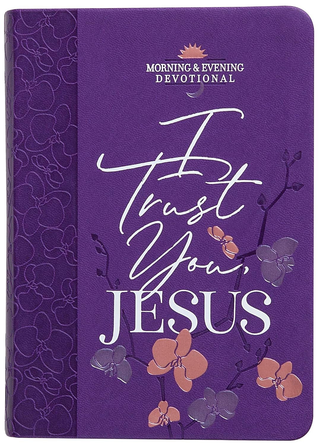 I Trust You, Jesus Morning & Evening Devotional Bookend Your Day