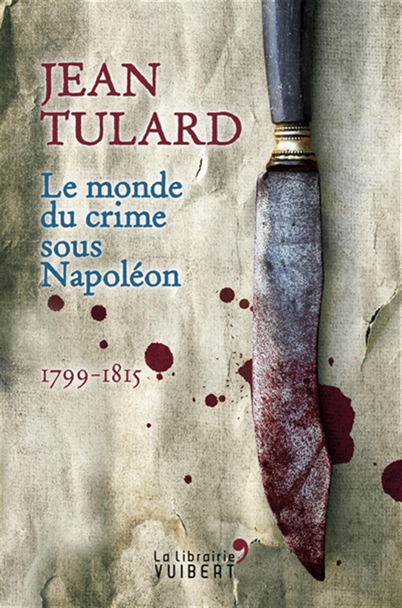 MONDE DU CRIME SOUS NAPOLEON (LE) (La librairie Vuibert)