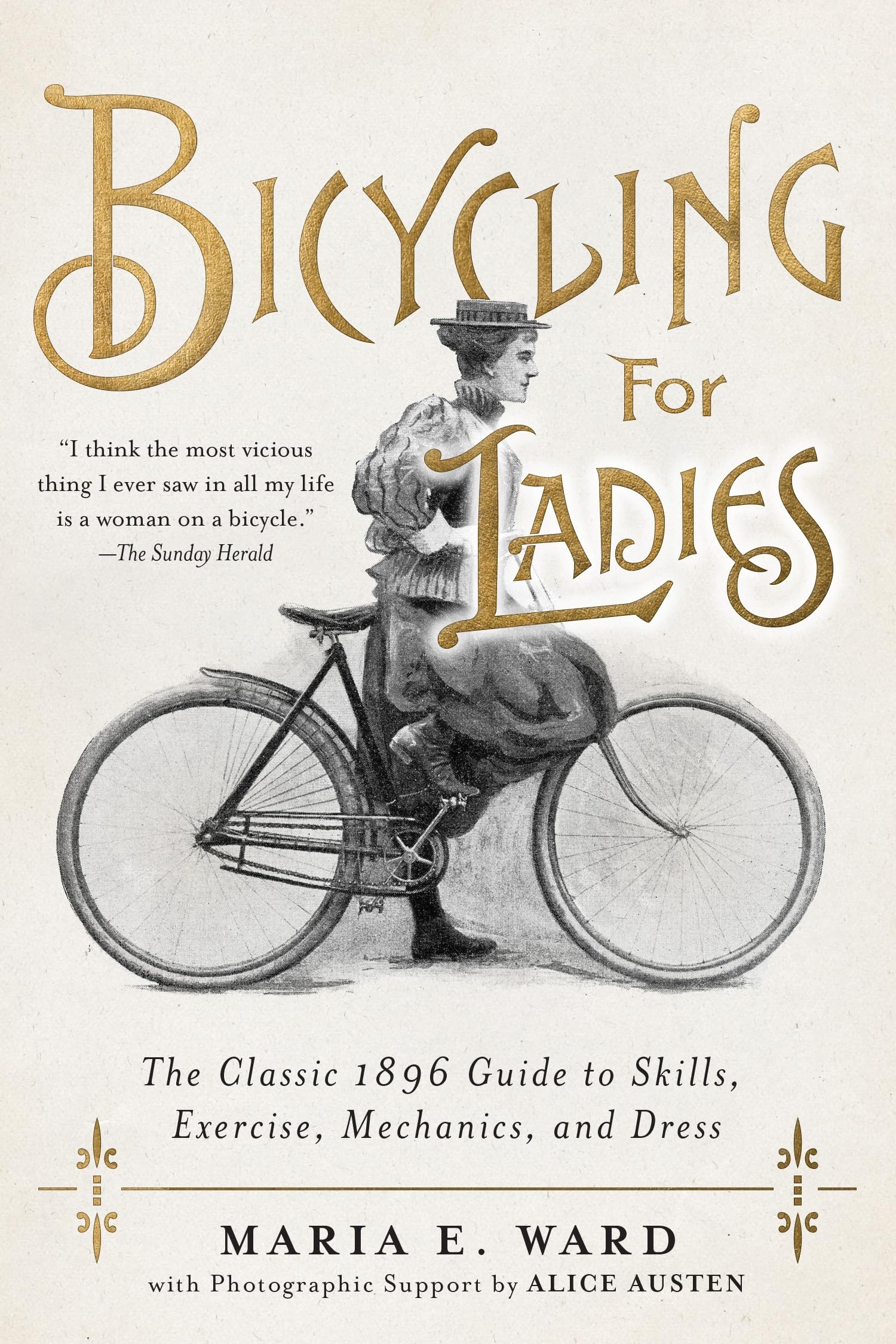 Bicycling for Ladies : The Classic 1896 Guide to Skills, Exercise, Mechanics,...