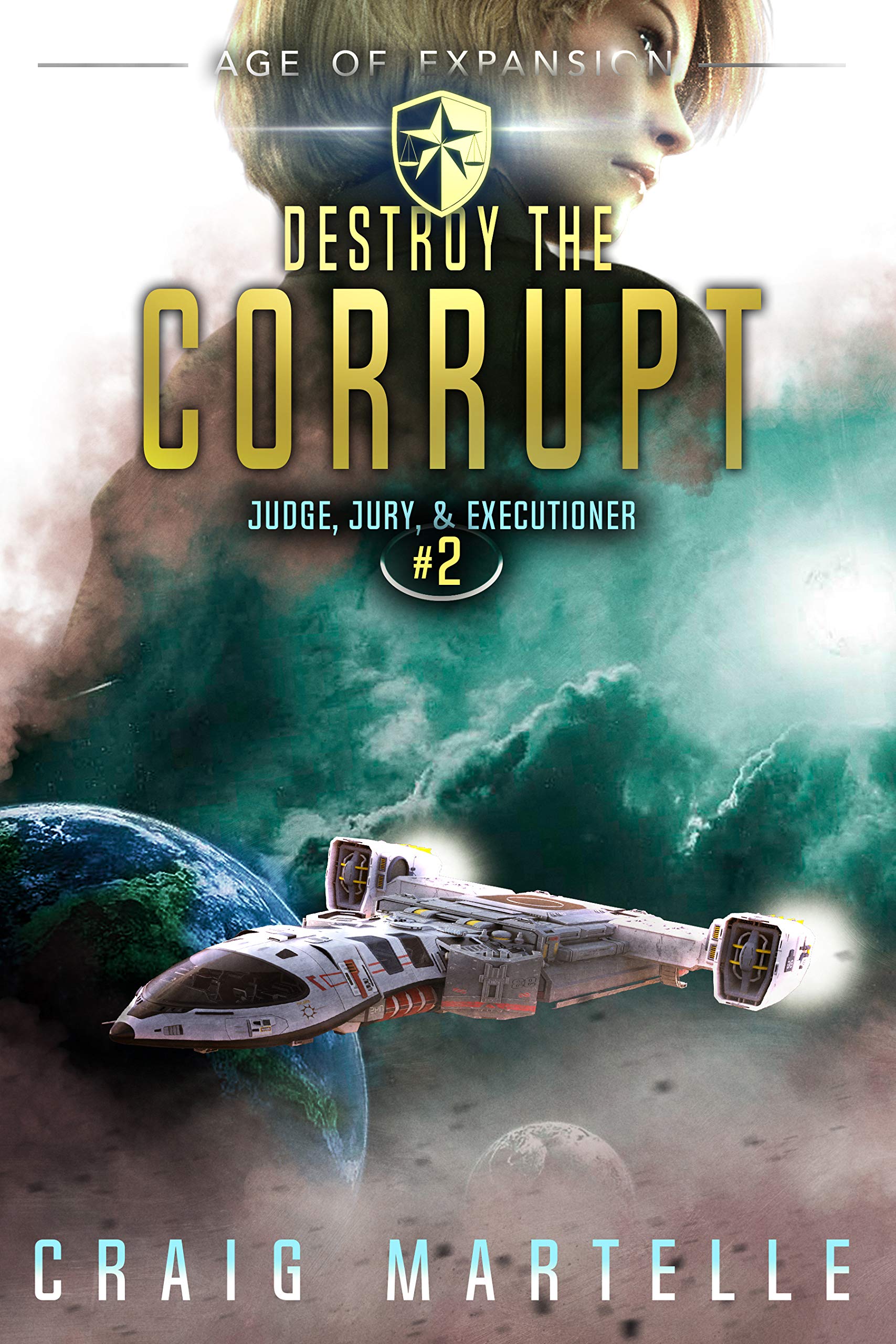 Destroy The Corrupt: A Space Opera Adventure Legal Thriller (Judge, Jury, Executioner Book 2)