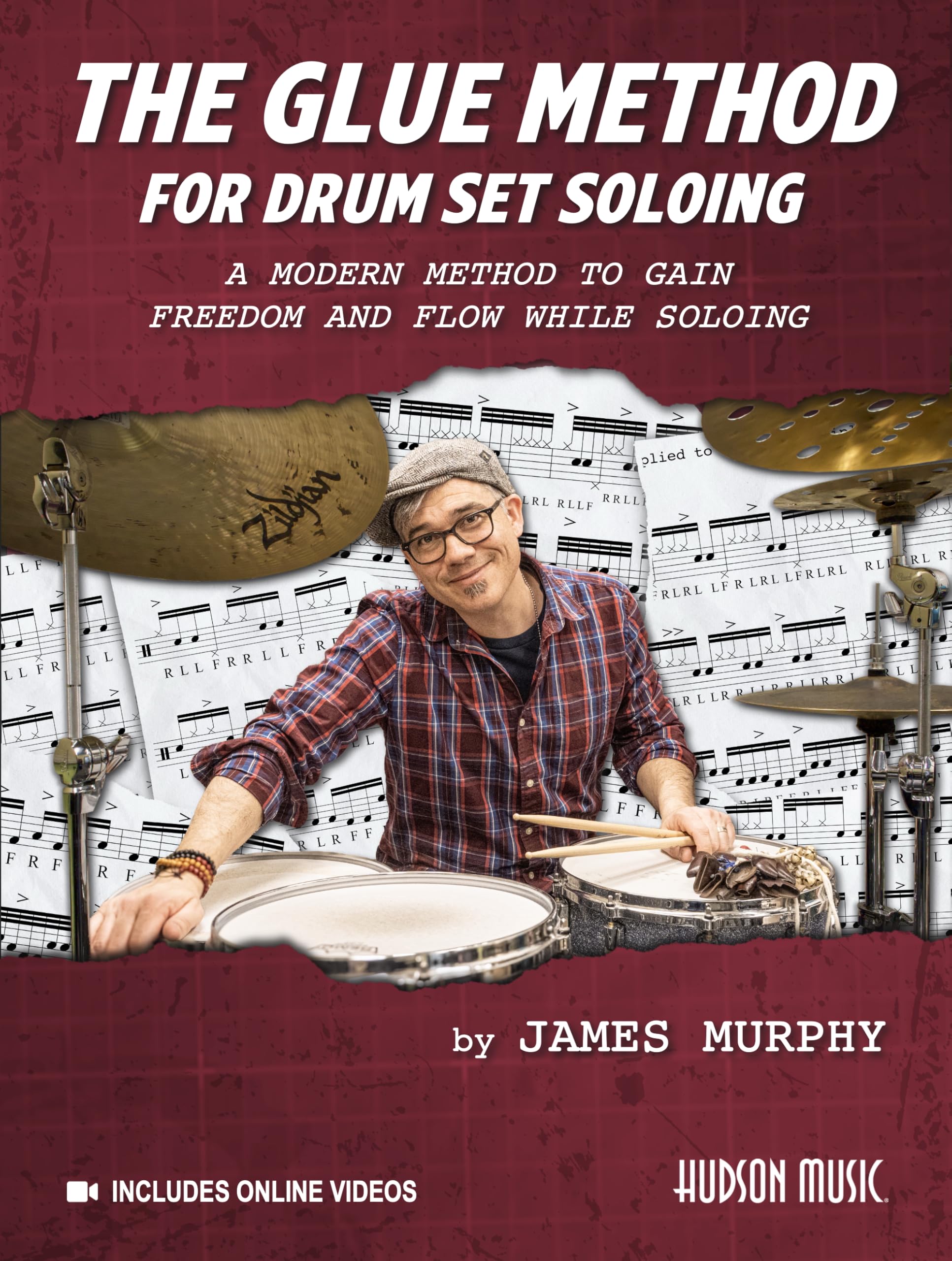 The Glue Method for Drum Set Soloing | James Murphy Schlagzeug Lehrbuch mit Online Video für Drum Set Improvisation Groove Flow und kreative ... Method to Gain Freedom and Flow While Soloing