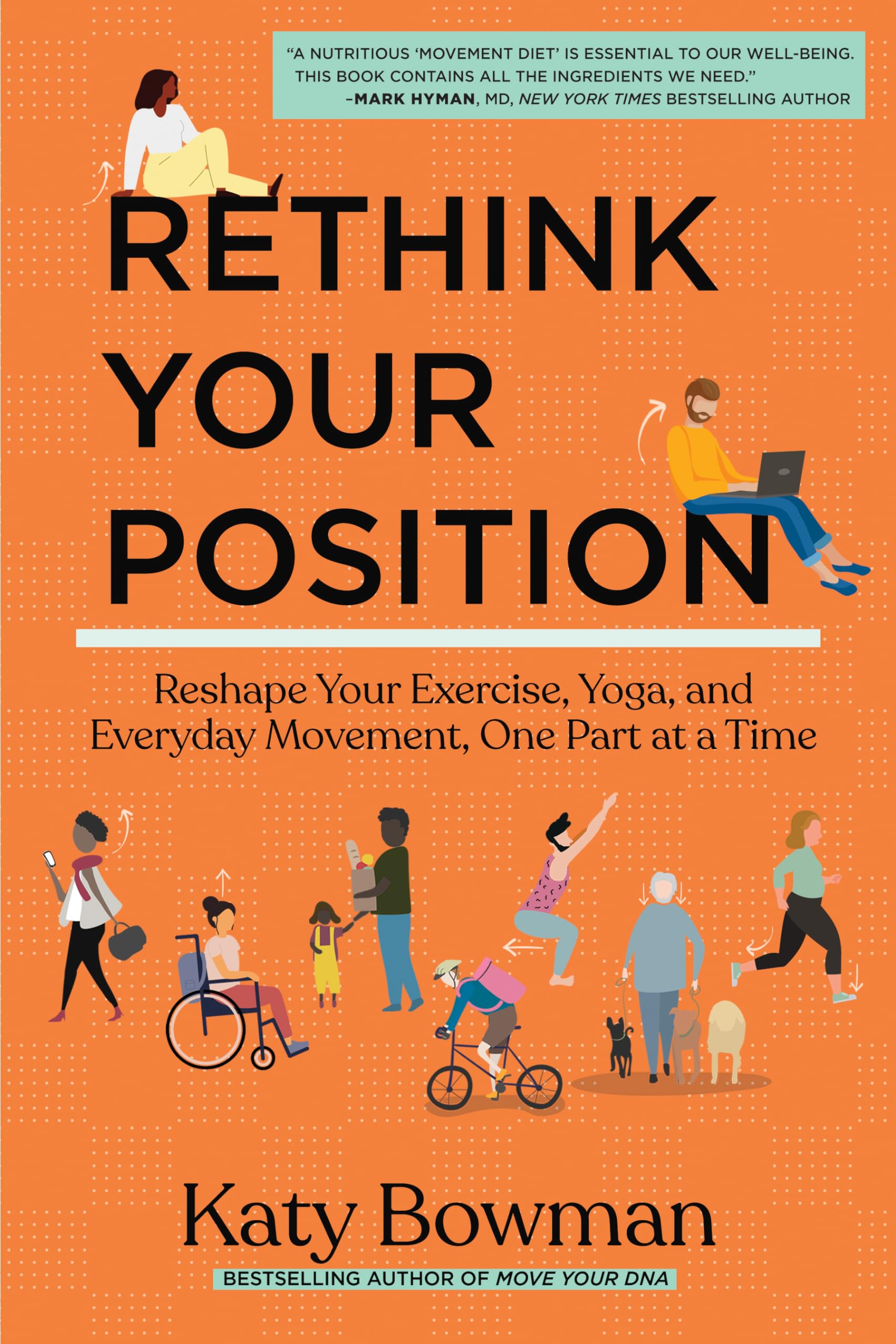 Rethink Your Position: Reshape Your Exercise, Yoga, and Everyday Movement, One Part at a Time Paperback – Big Book, 11 May 2023