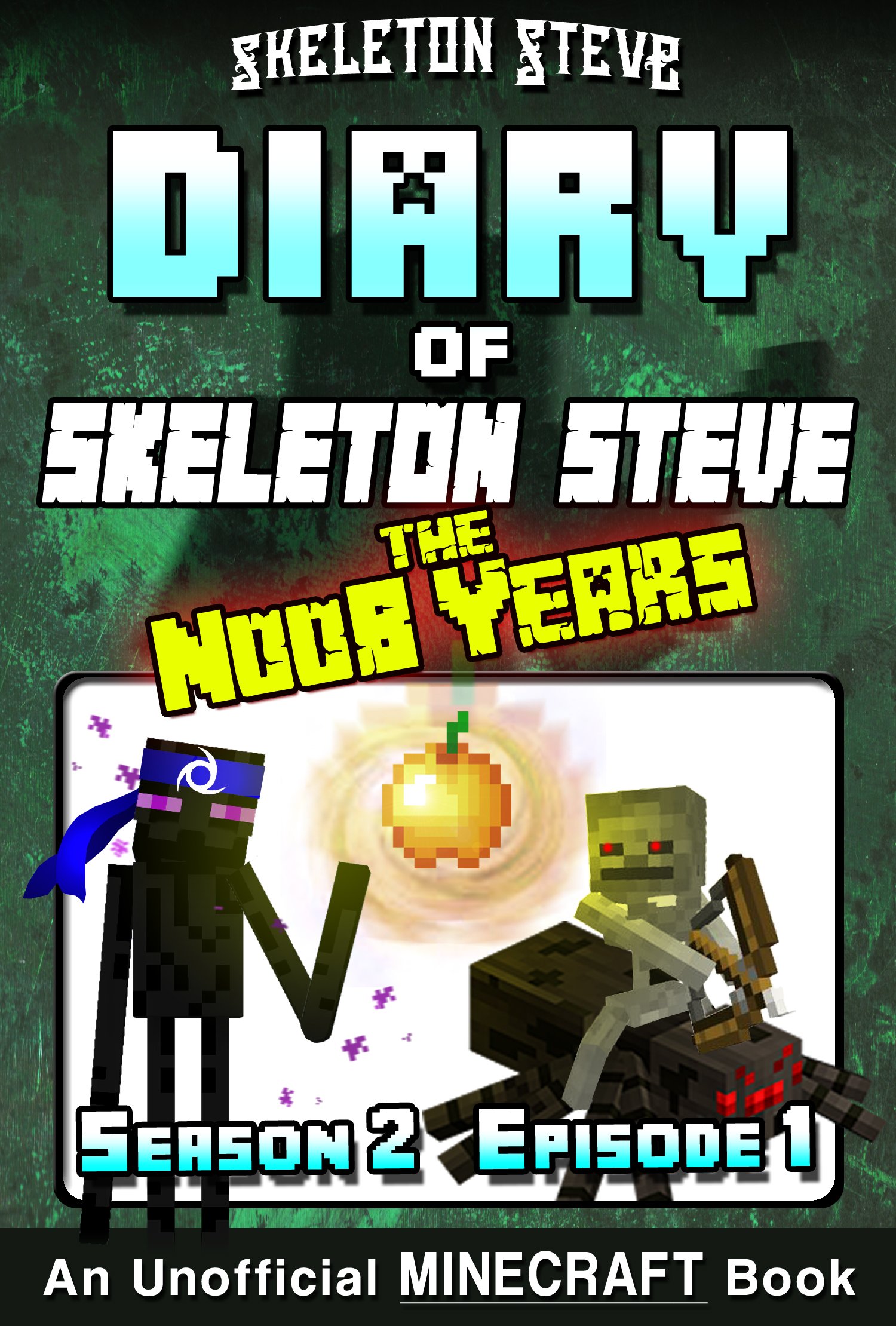 Diary of Skeleton Steve the Noob Years 7 - Season 2 Episode 1: Unofficial Minecraft Books for Kids, Teens, & Nerds (Skeleton Steve & the Noob Mobs Minecraft ... Collection - Skeleton Steve the Noob Years)