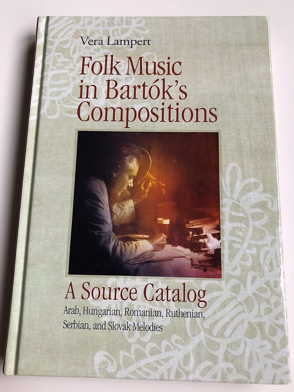 Folk Music in Bartok's Compositions: A Source Catalog: Arab, Hungarian, Romanian, Ruthenian, Serbian, and Slovak Melodies      Hardcover – December 29, 2009