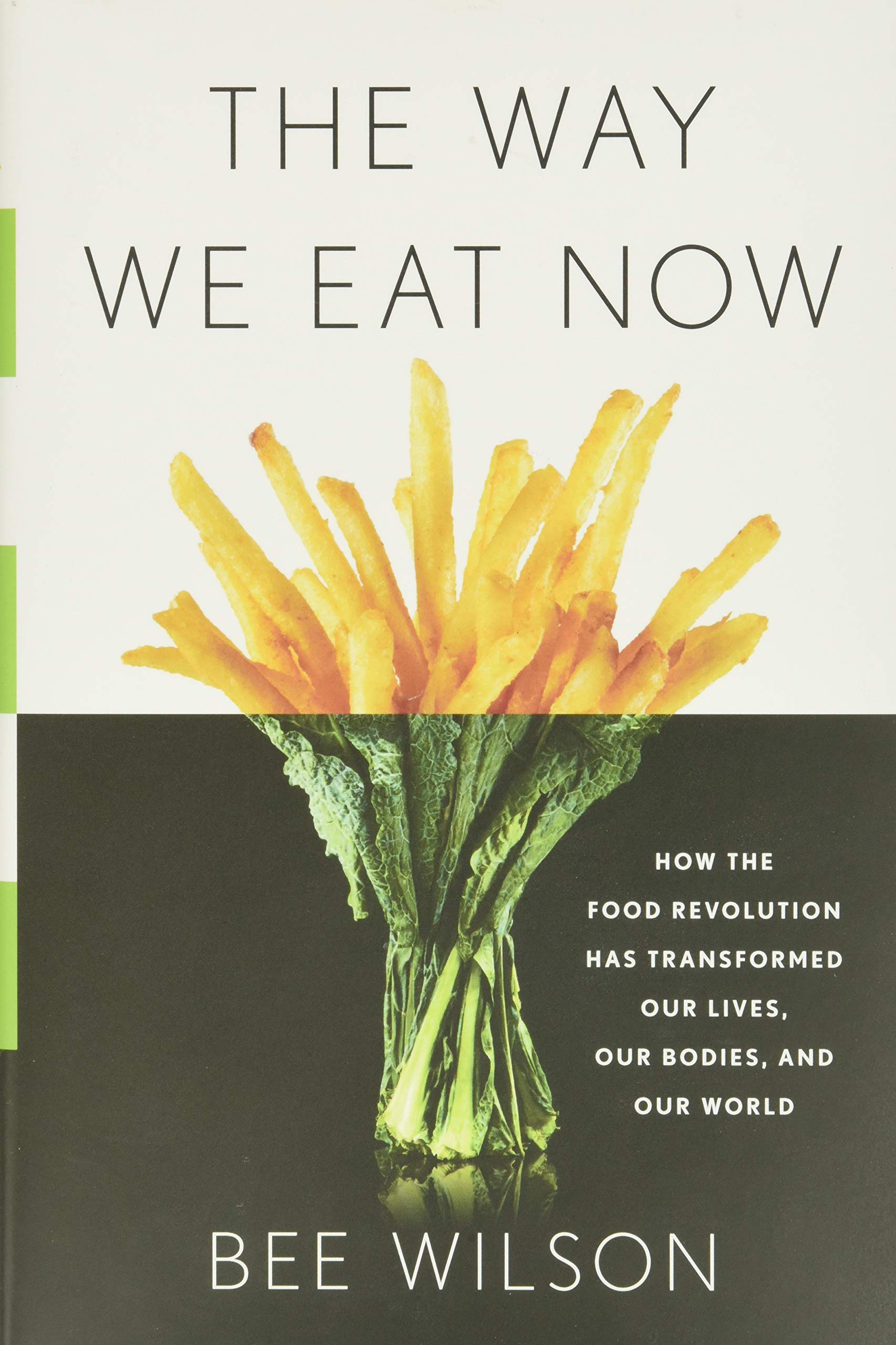 The Way We Eat Now: How the Food Revolution Has Transformed Our Lives ...
