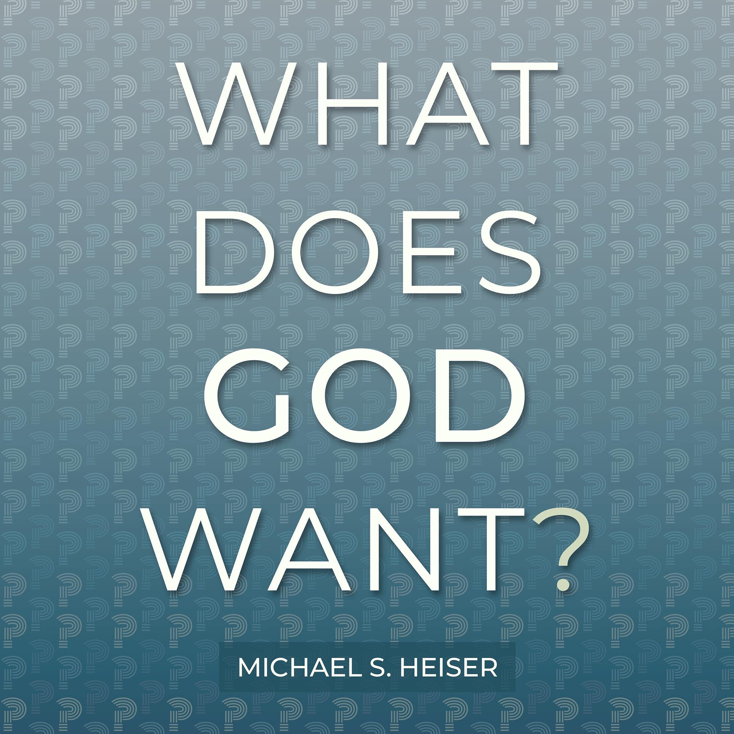 Cover art for What Does God Want?