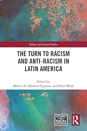 The Turn to Racism and Anti-racism in Latin America book cover