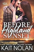Before Highland Sunset: A Best Friend's Little Sister, Woman in Trouble, Fake Relationship, Second Chance Small Town Military Romance (Special Ops Scots Book 1)