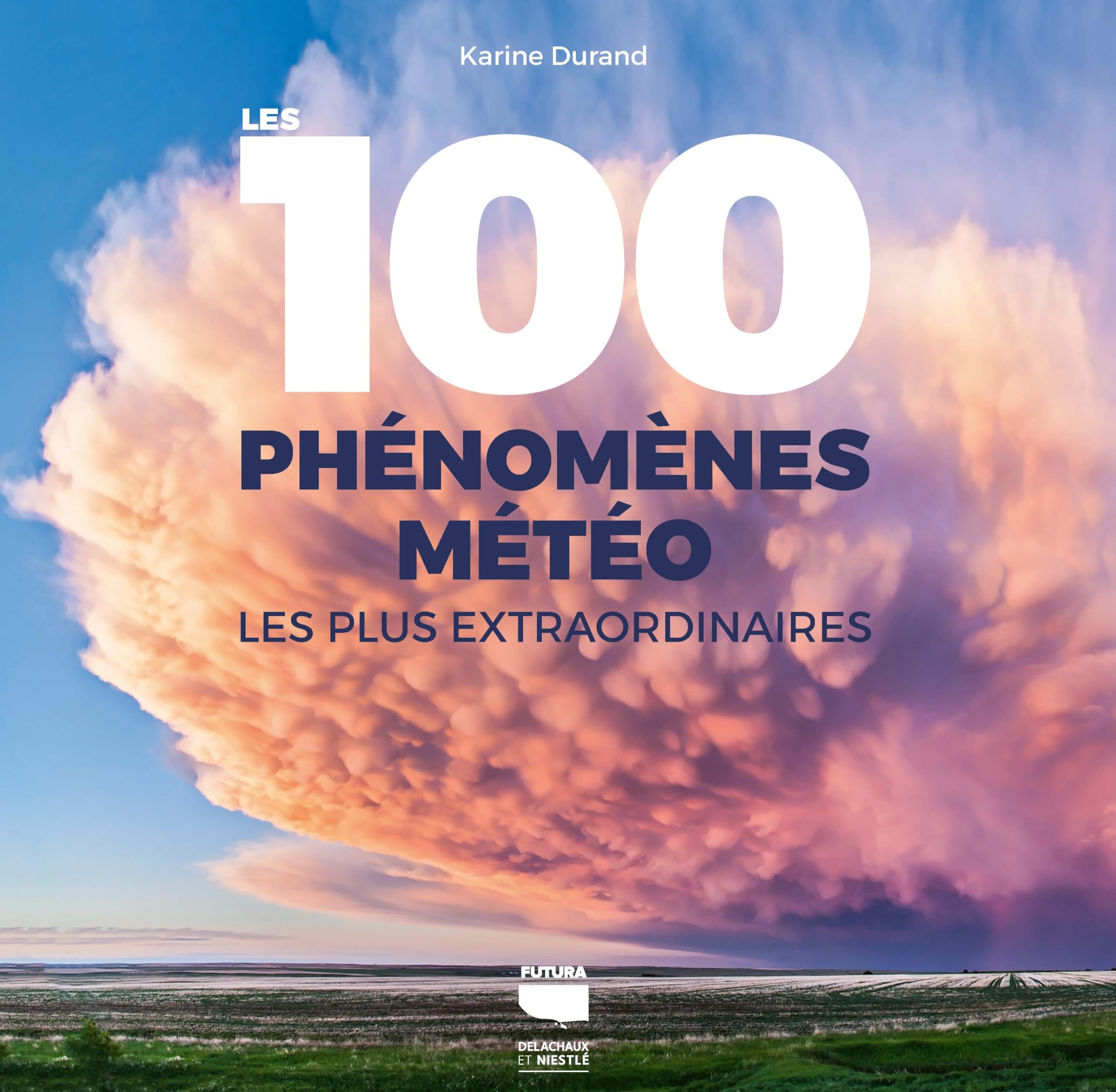 Les 100 phénomènes météo les plus extraordinaires