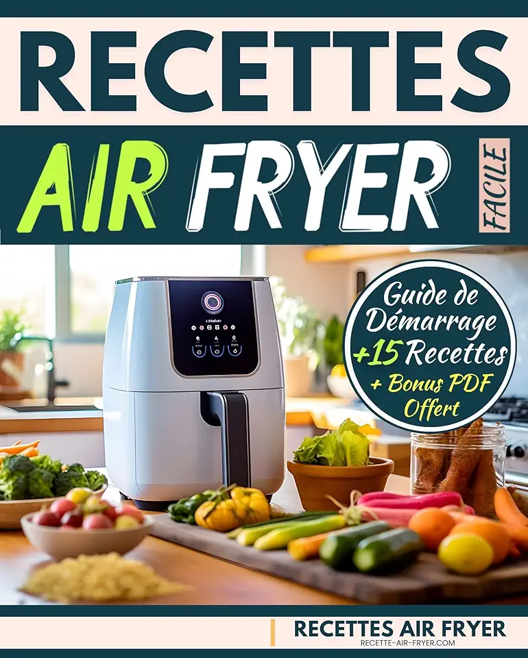 Recettes Air Fryer Facile: Livre cuisine airfryer - Guide de Démarrage + 15 Recettes Faciles et Rapides (French Edition)