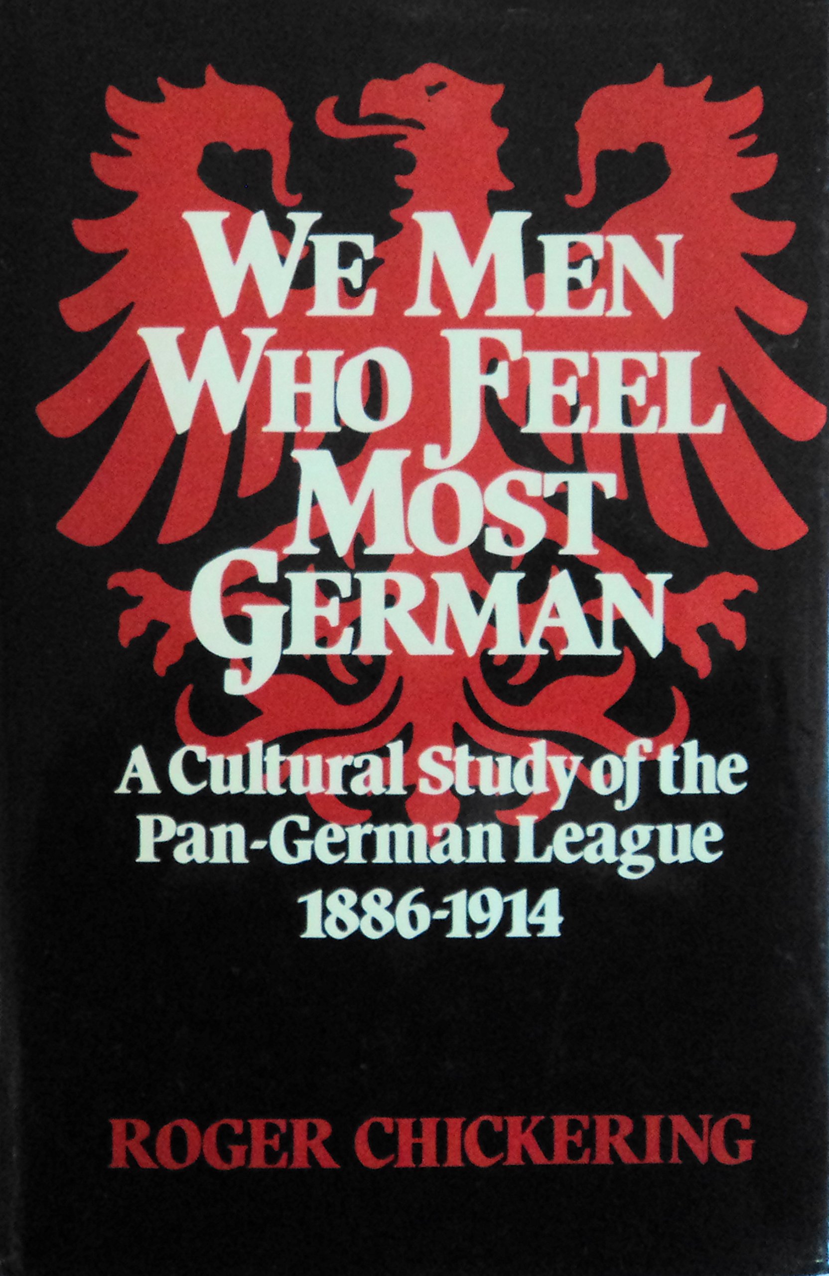 Buy We Men Who Feel Most German: Cultural Study of the Pan-German League, 1886-1914 — BookShops.in