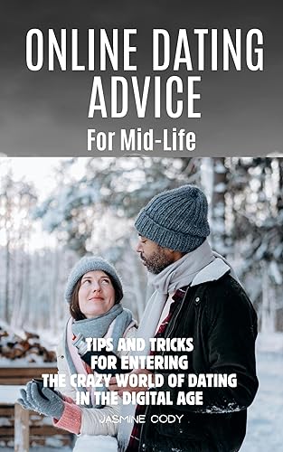 Online Dating Advice for Mid-Life Tips and Tricks for Entering the Crazy World of Dating in the Digital Age