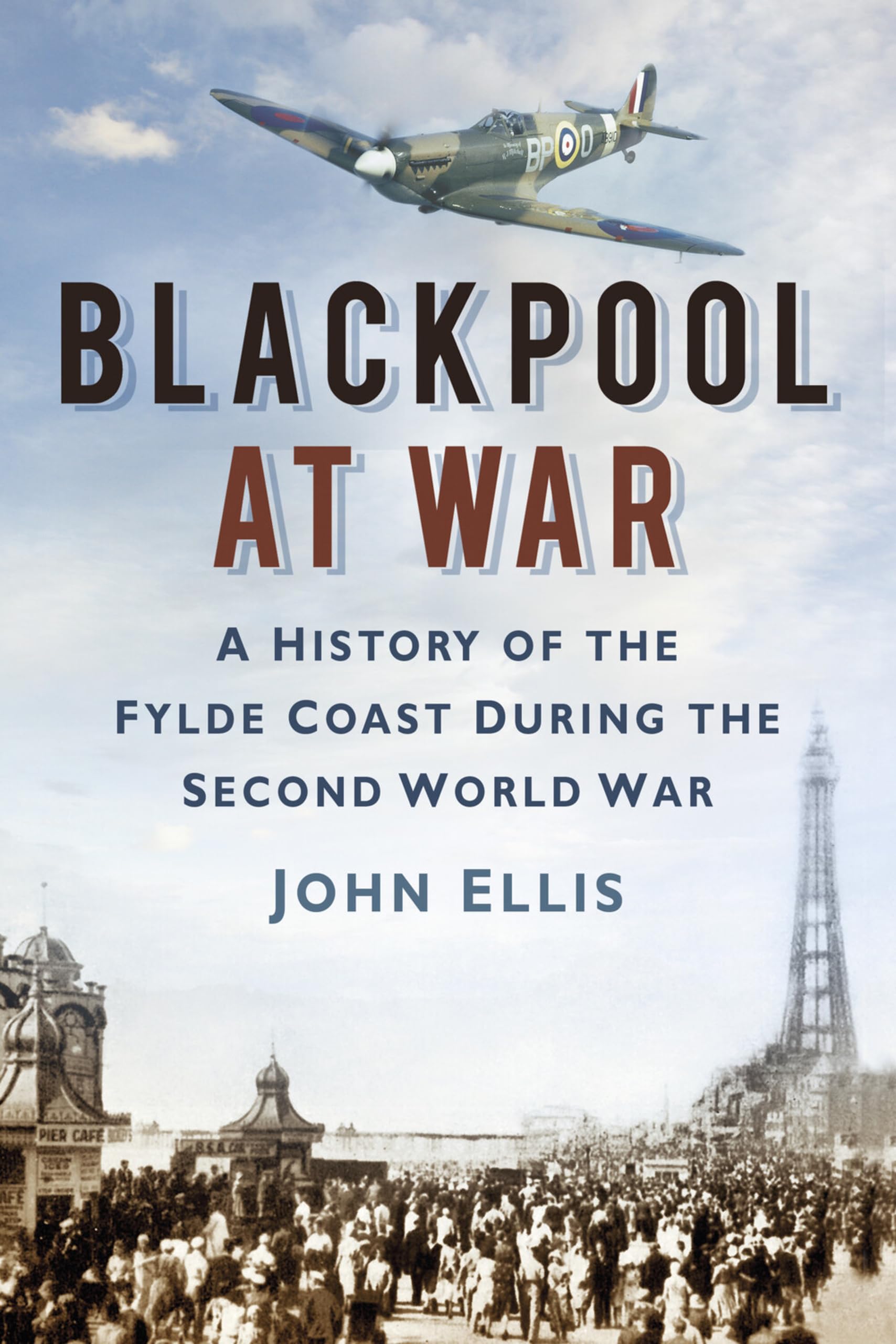 Blackpool at War by John Ellis PAPERBACK 9780752485836