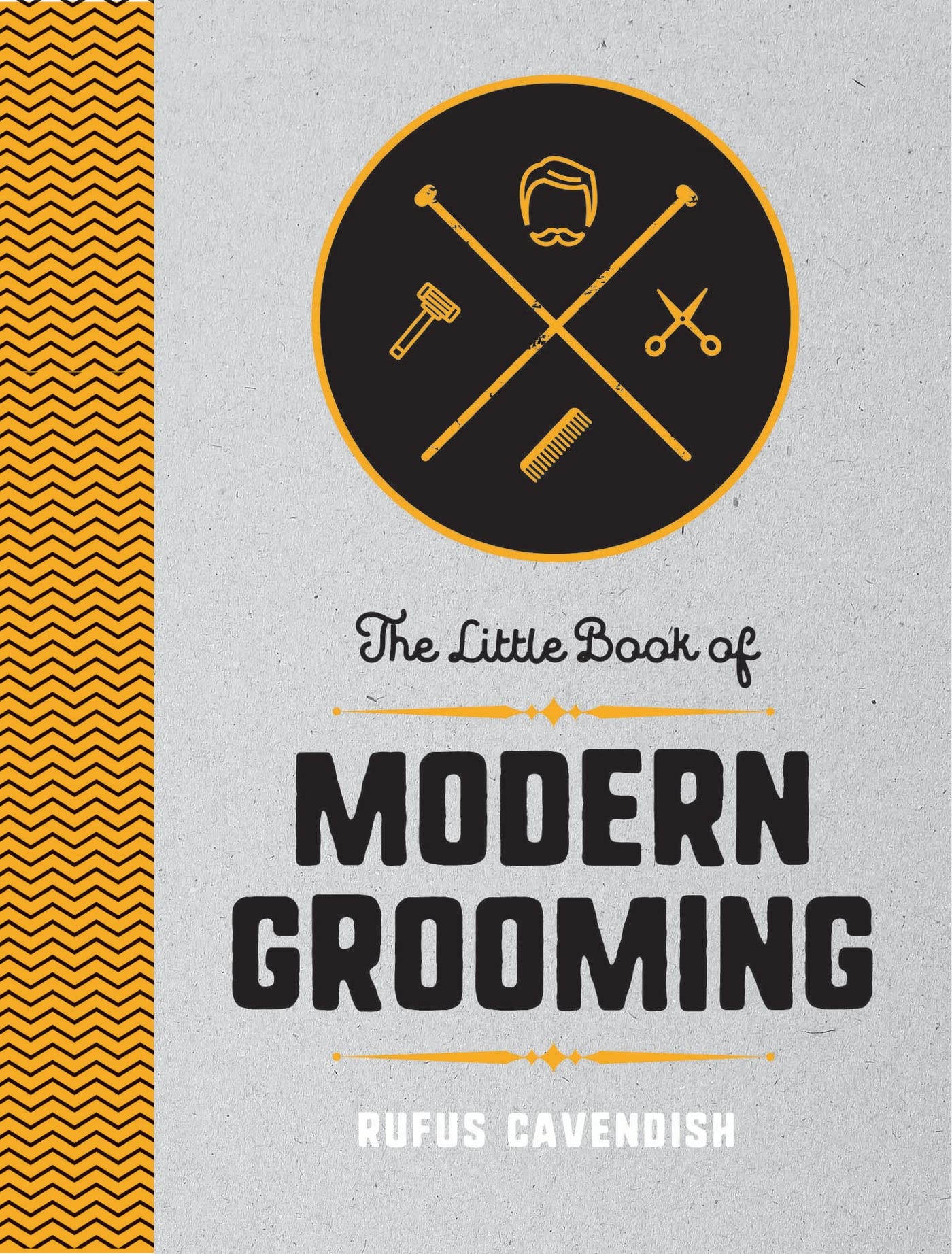 The Little Book of Modern Grooming: How to Look Sharp and Feel Good (Little Boo