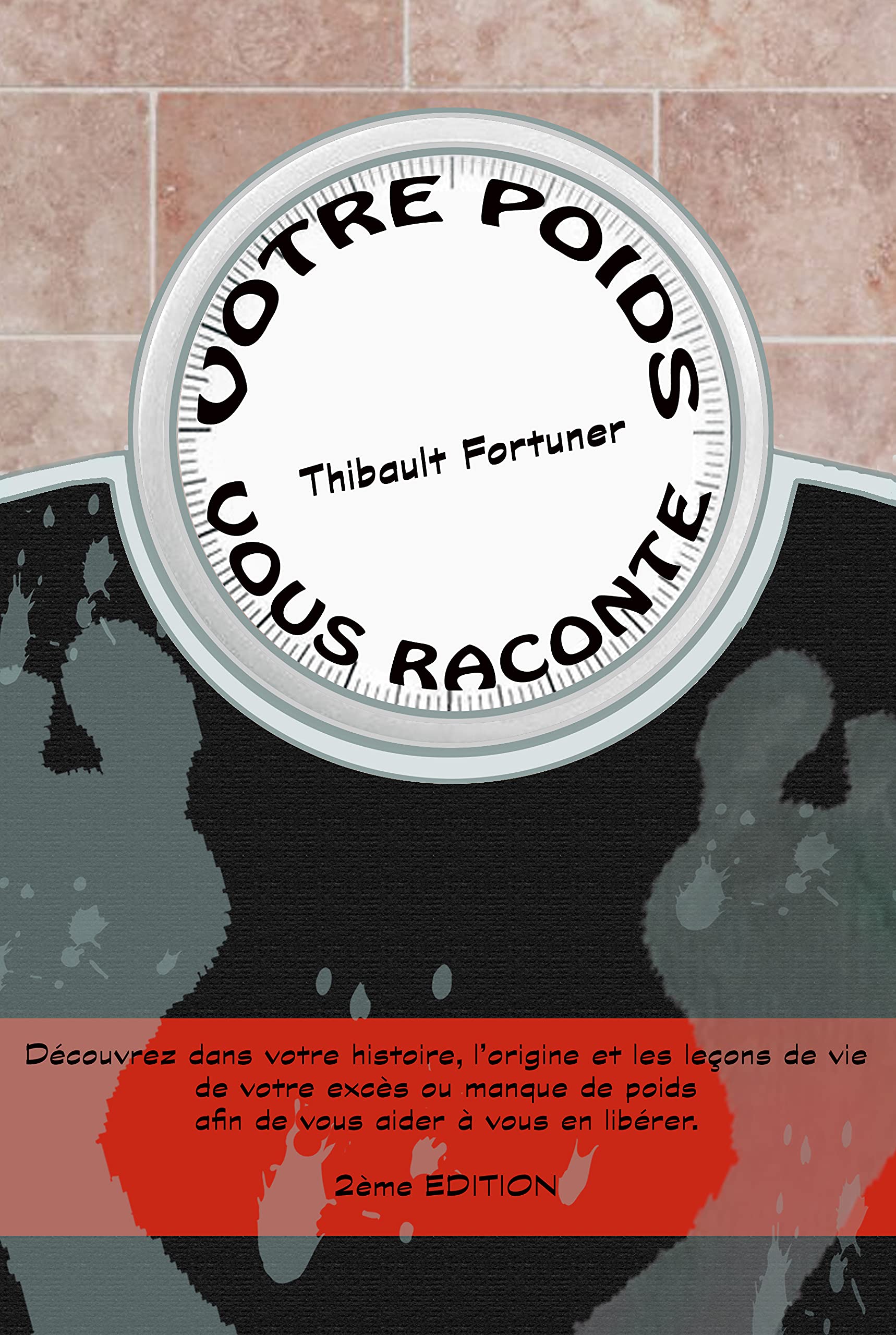 Votre poids vous raconte: Découvrez dans votre histoire, l’origine et les leçons de vie de votre excès ou manque de poids, afin de vous aider à vous en libérer (French Edition)