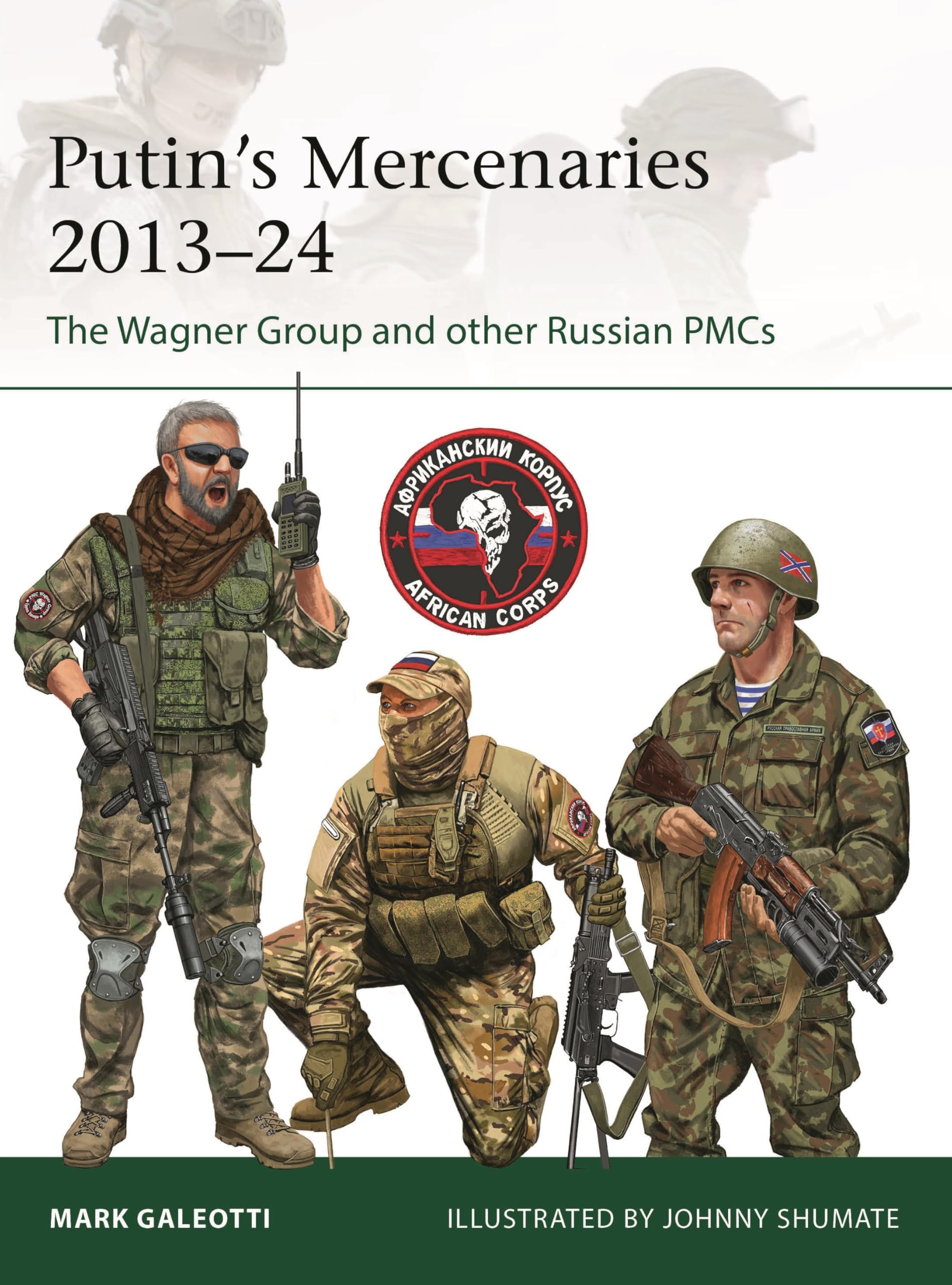 Putin's Mercenaries, 2013–24: The Wagner Group and other Russian PMCs: 265 (Elite)