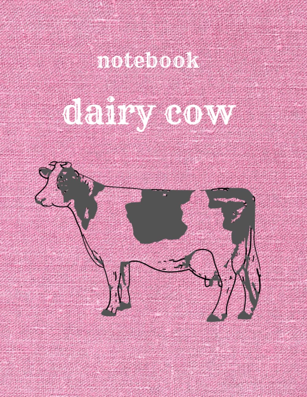 notebook dairy cow: Funny Dairy Cow Farmer Notebook (8.5x11) 120 pages