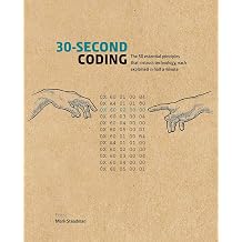 30-Second Coding The 50 essential principles that instruct technology, each explained in half a minute