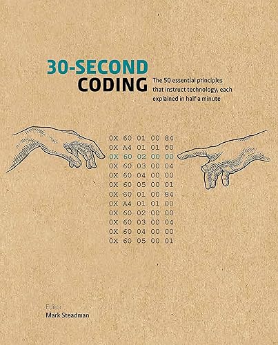 30-second Coding: The 50 Essential Principles That Instruct Technology, Each Explained in Half a Minute