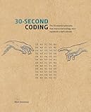 30-Second Coding: The 50 essential principles that instruct technology, each explained in half a minute