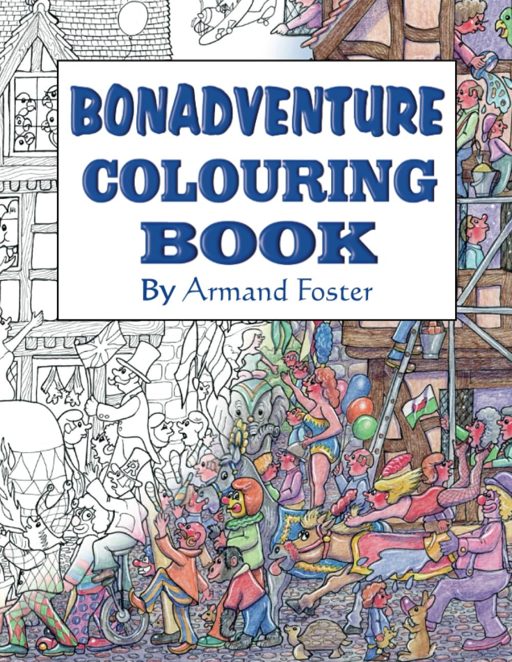 BONADVENTURE COLOURING BOOK: An amazing selection of designs to colour by Armand Foster (BONADVENTURE CHRONICLES)