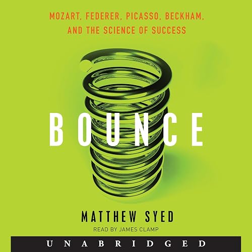 Bounce: Mozart, Federer, Picasso, Beckham, and the Science of Success