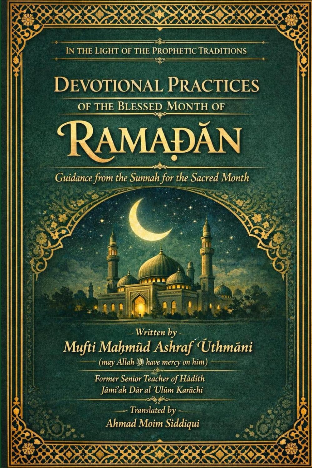 Devotional Practices of the Blessed Month of Ramadan: In the Light of the Prophetic Traditions