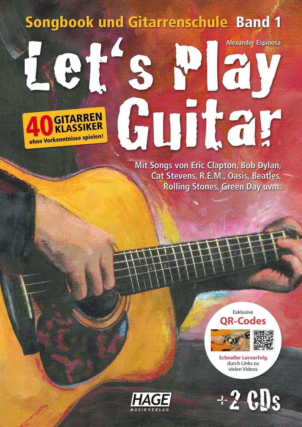 Let's Play Guitar: Songbook und Gitarrenschule + 2 CDs und QR-Code. Mit Songs von Eric Clapton, Bob Dylan, Cat Stevens, R.E.M. Oasis, Beatles, Rolling Stones, Green Day uvm.