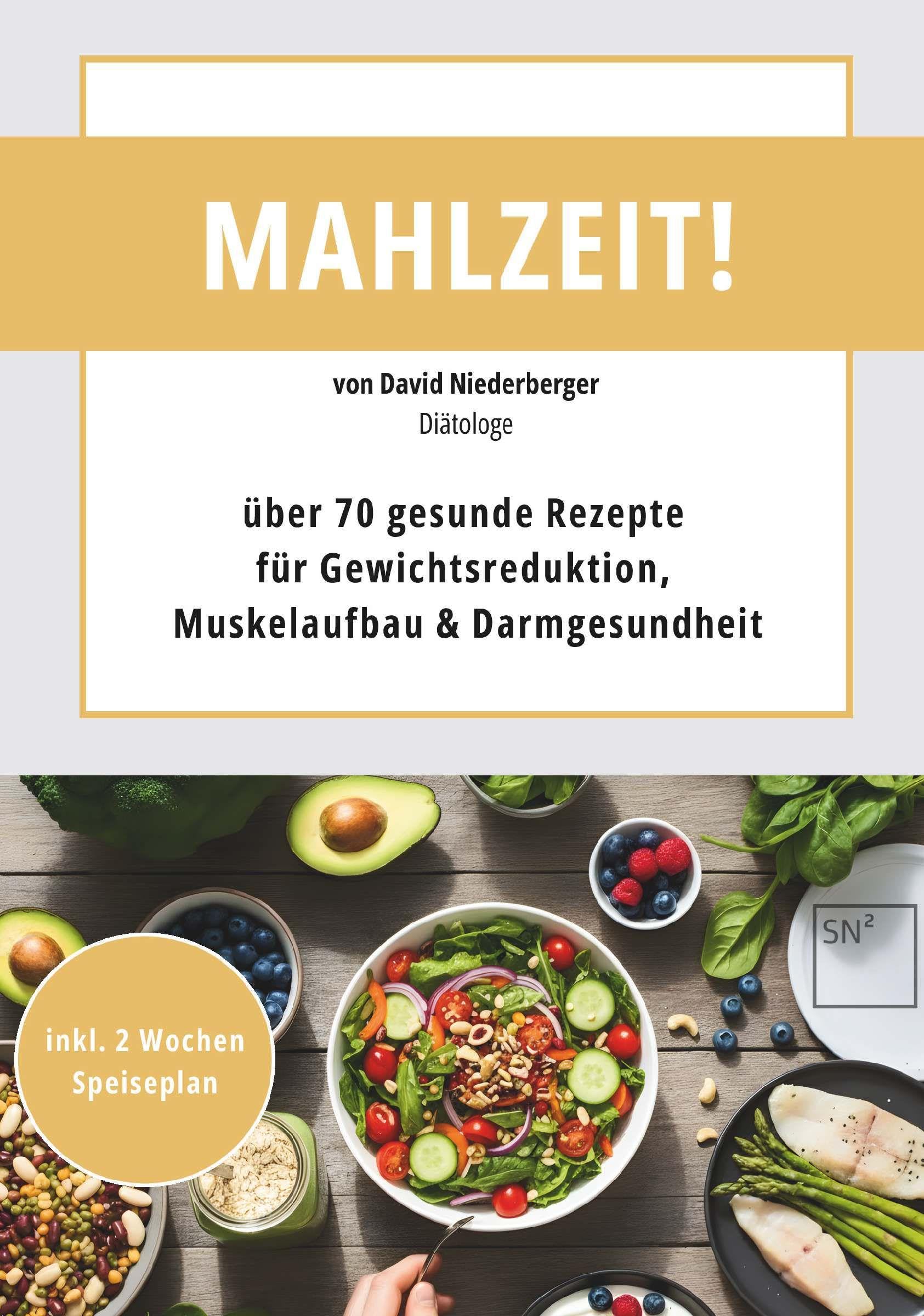 Mahlzeit! über 70 gesunde Rezepte für Gewichtsreduktion, Muskelaufbau & Darmgesundheit: mit Nährwertangaben & Kennzeichnung bei Unverträglichkeiten.