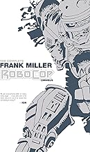 The Complete Frank Miller RoboCop Omnibus (Frank Miller's RoboCop)