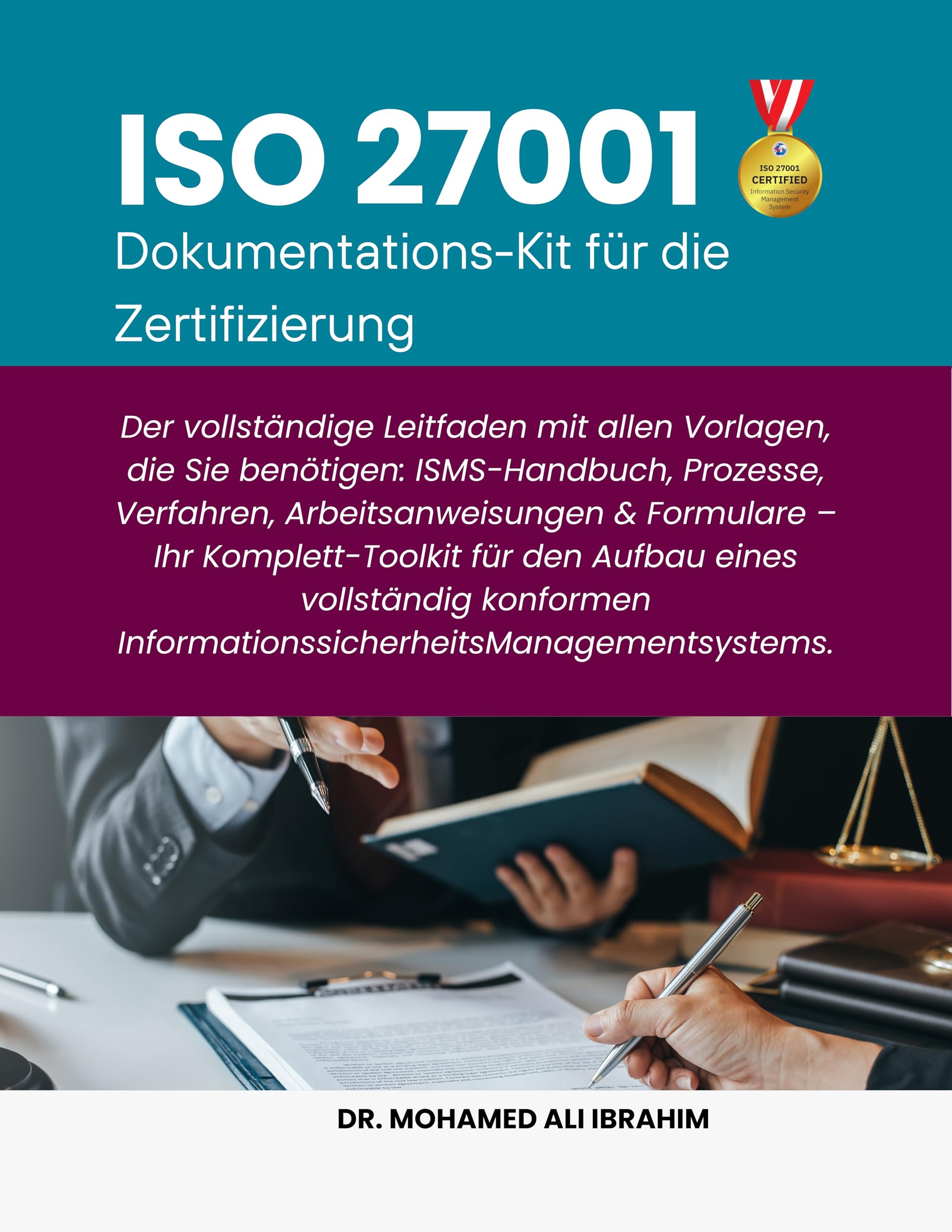 ISO 27001 Dokumentations-Kit für die Zertifizierung : Der vollständige Leitfaden mit allen Vorlagen, die Sie benötigen ISMS-Handbuch, Prozesse, Verfahren, ... & Formulare (ISO 27001:2022 10)