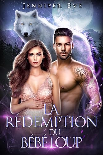 La rédemption du bébé loup: La compagne rejetée Le bébé secret Romance loup-garou paranormale (de la série Compagnon rejeté et Bébé secret)