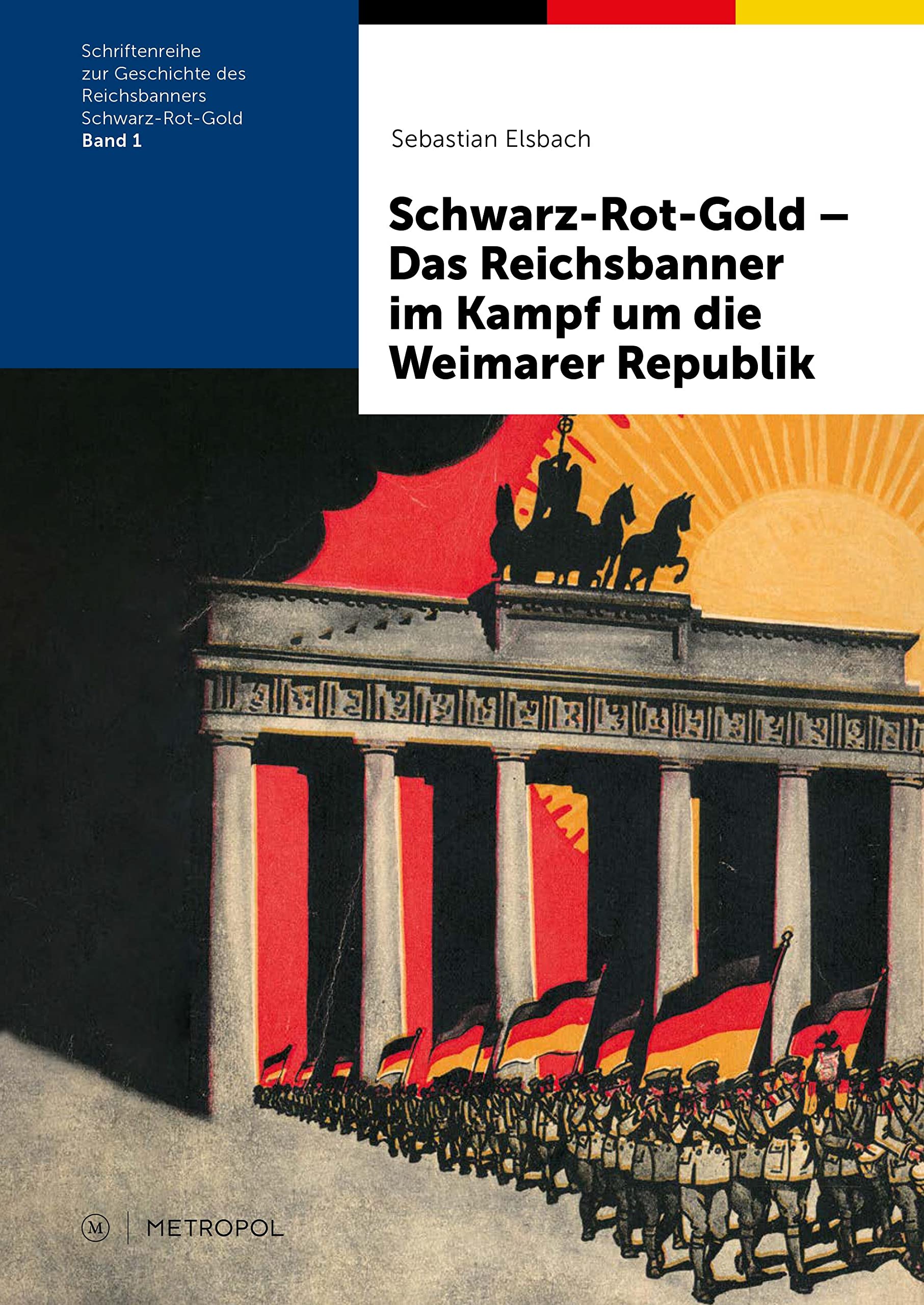 Schwarz-Rot-Gold - Das Reichsbanner im Kampf um die Weimarer