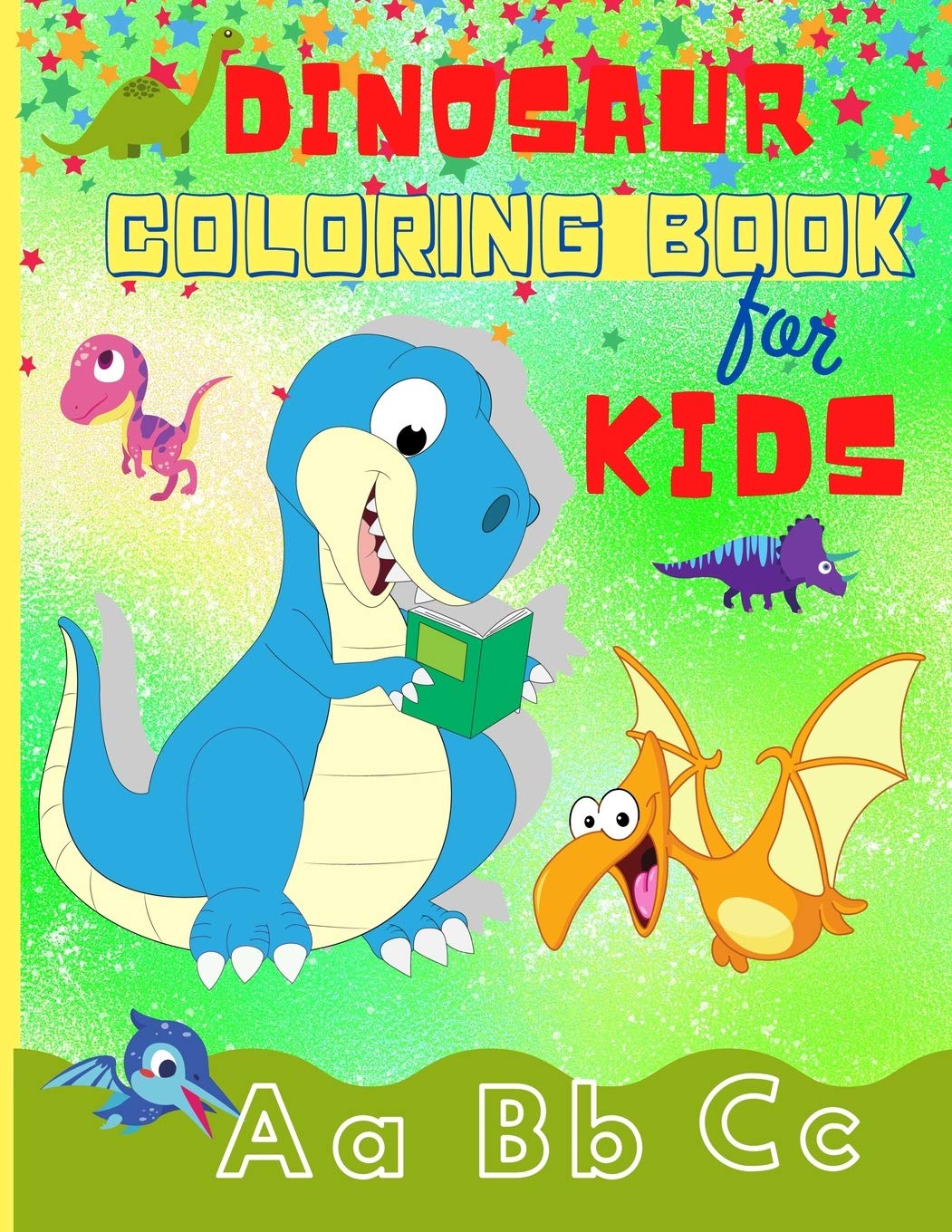 Dinosaur Coloring Book for Kids: Fun ABC Dinosaur Coloring Books for Kids Ages 2-4, 4-8 - Toddlers, Preschoolers, Boys & Girls Dinosaur Coloring Pages