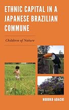 Ethnic Capital in a Japanese Brazilian Commune: Children of Nature (AsiaWorld)