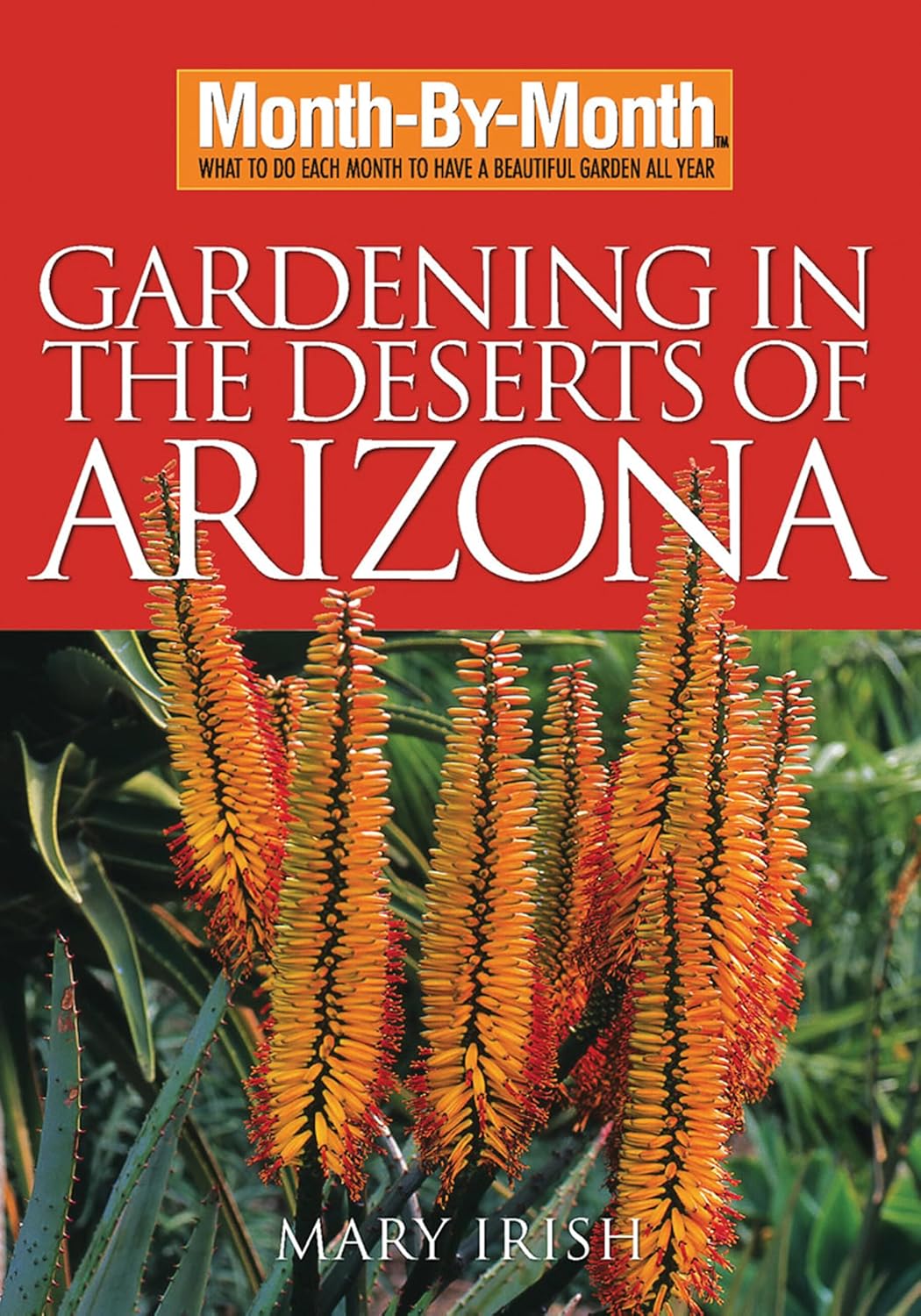 Month-By-Month Gardening in the Deserts of Arizona: What to Do Each Month to Have a Beautiful Garden All Year      Paperback – Illustrated, February 1, 2008