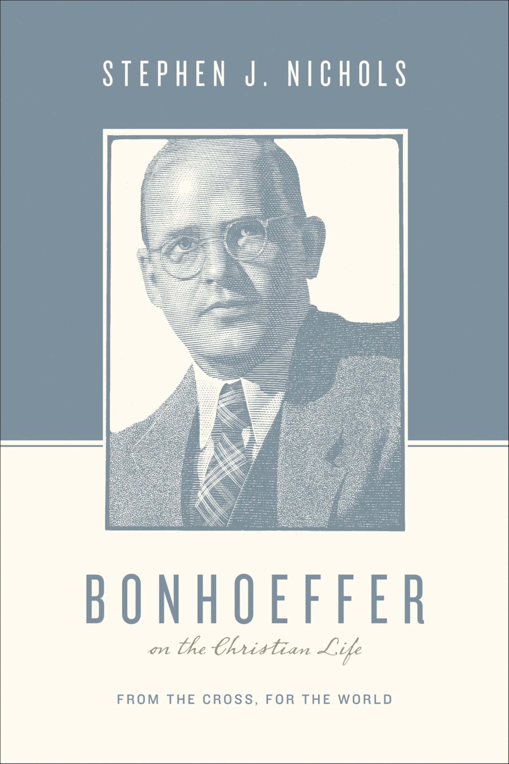 Bonhoeffer on the Christian Life: From- paperback, 1433511886, Stephen J Nichols
