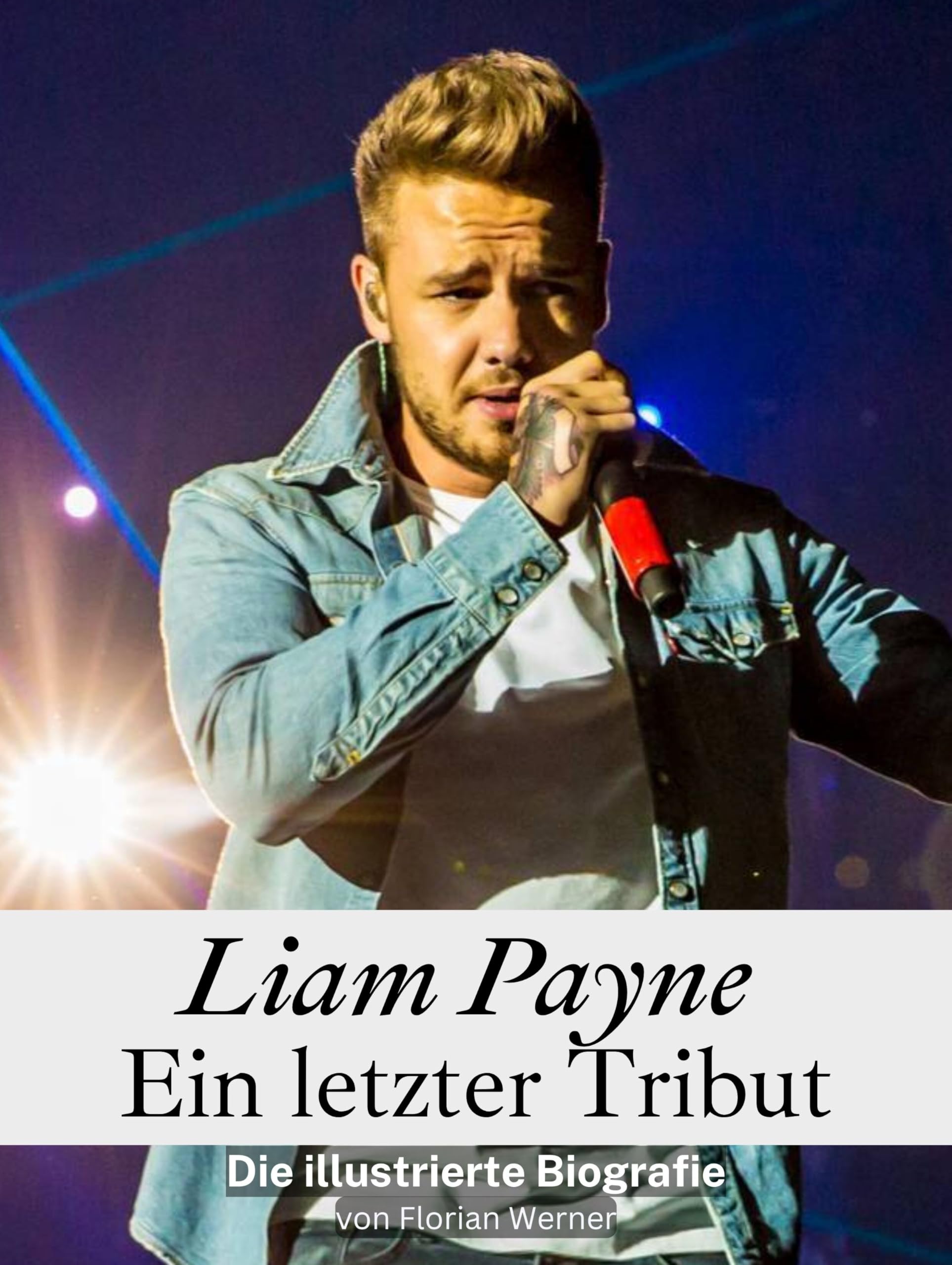 Liam Payne - Ein letzter Tribut: Die illustrierte Biografie. Komplett in Farbe