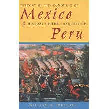 History of the Conquest of Mexico & History of the Conquest of Peru