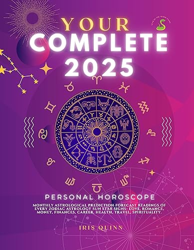Your Complete 2025 Personal Horoscope: Monthly Astrological Prediction Forecast Readings Zodiac Astrology Sun Star Signs- Love, Romance, Money, Finances, ... Spirituality. (2025 Cosmic Navigator)