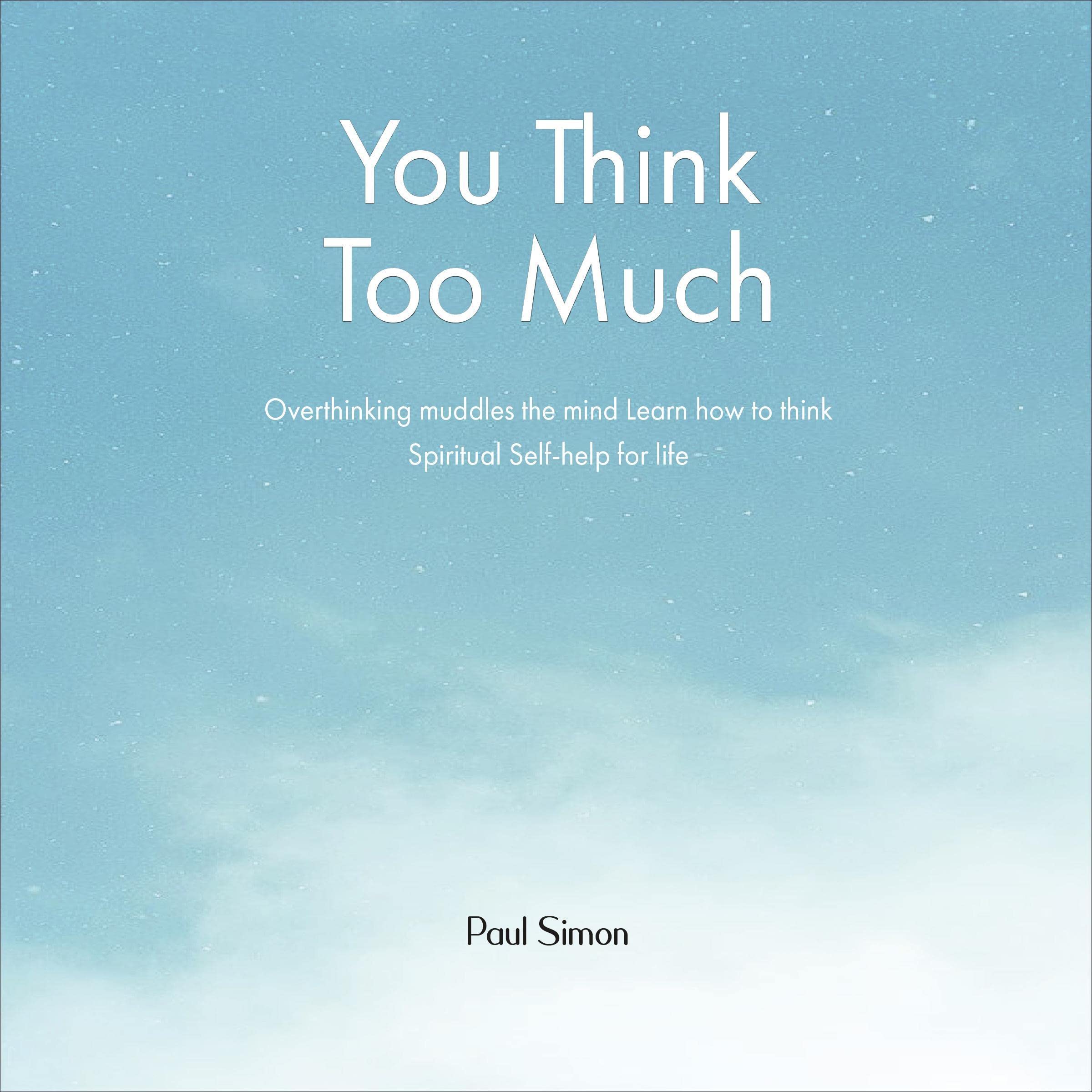 You Think Too Much: Overthinking Muddles the Mind Learn How to Think