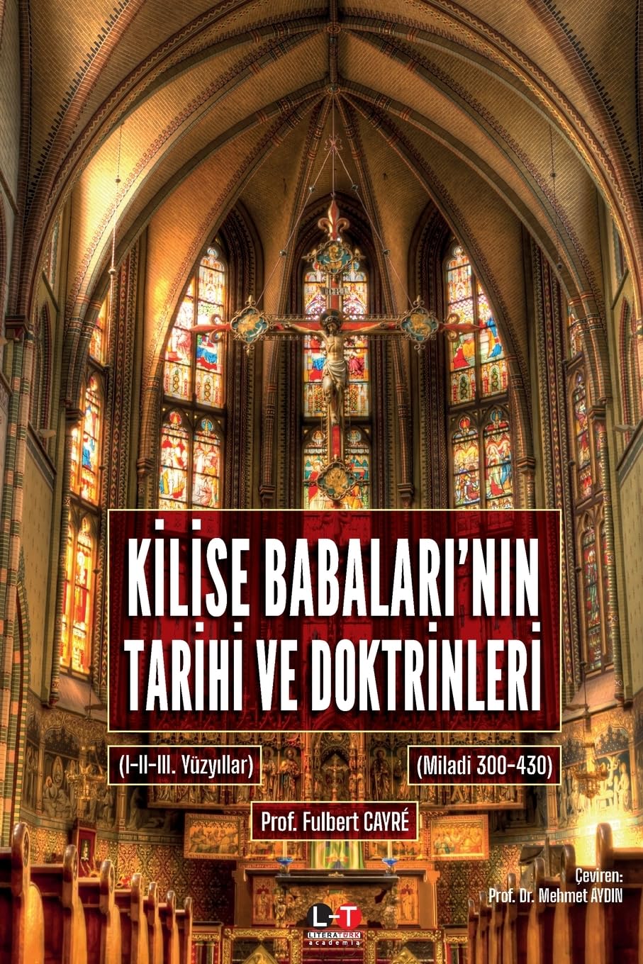 KİLİSE BABALARI'NIN TARİHİ VE DOKTRİNLERİ (I. ve II. Cilt): (I-II-III. Yzyıllar - (Miladi 300-430)