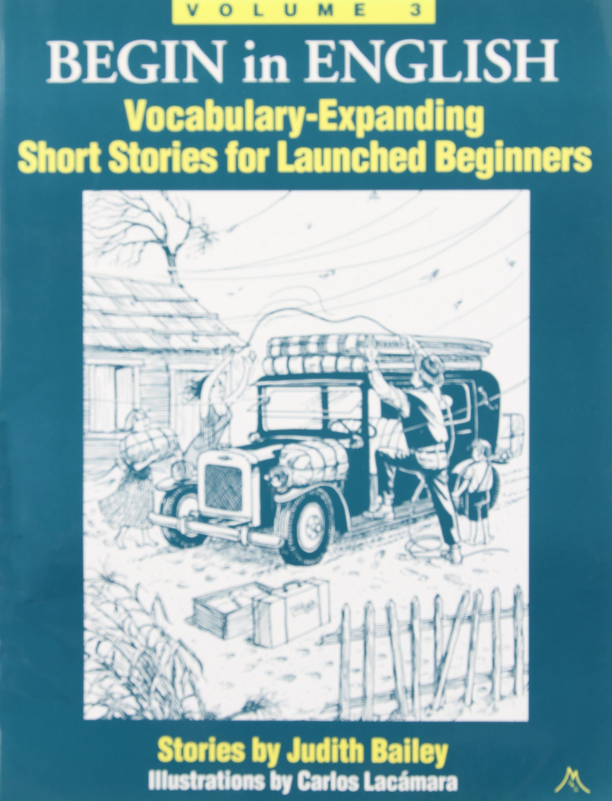 Begin in English: Vocabulary Expanding Short Stories for Launched Beginners Bailey, Judith and Lacamara, Carlos