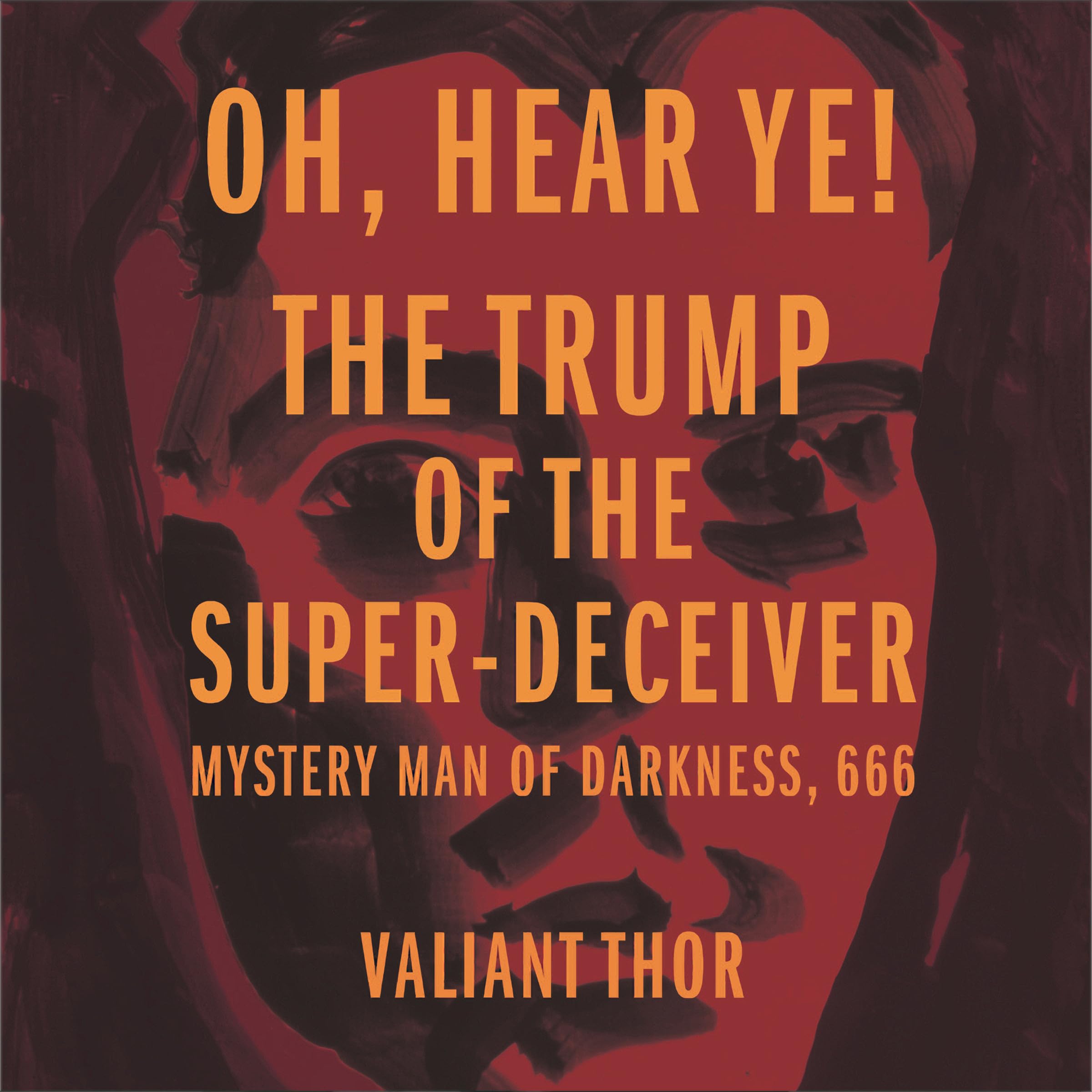 Oh, Hear Ye! The Trump of the Super-Deceiver