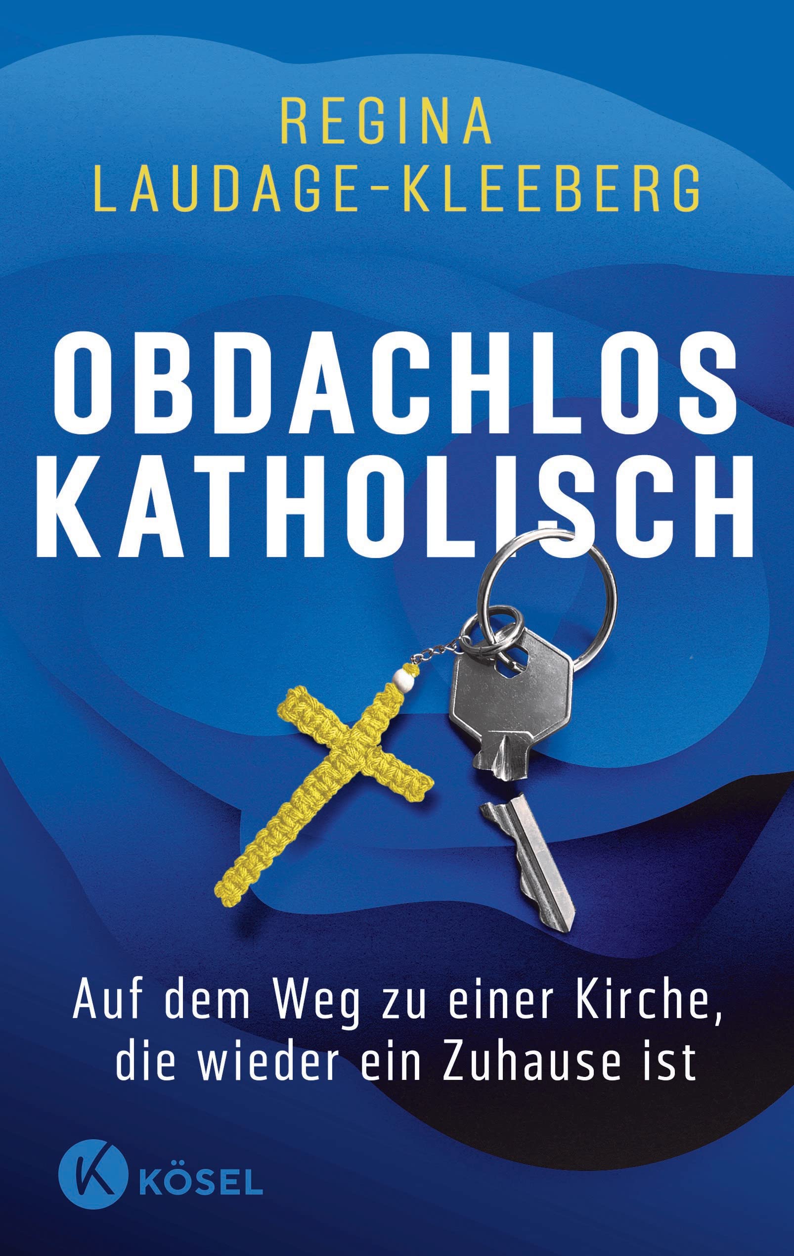 Obdachlos katholisch: Auf dem Weg zu einer Kirche, die wieder ein Zuhause  ist : Laudage-Kleeberg, Regina: Amazon.es: Libros
