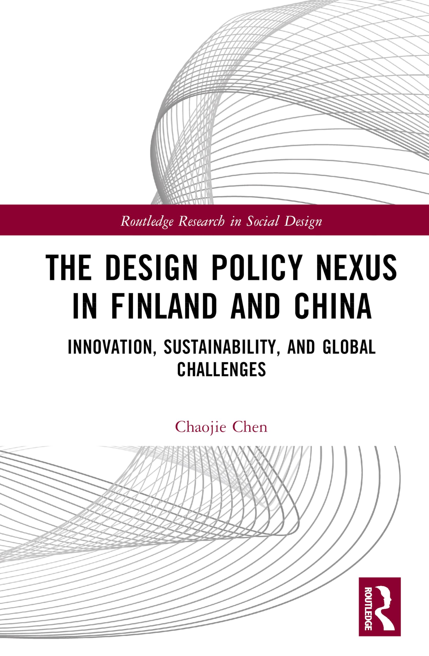The Design Policy Nexus in Finland and China: Innovation, Sustainability, and Global Challenges (Routledge Research in Social Design)