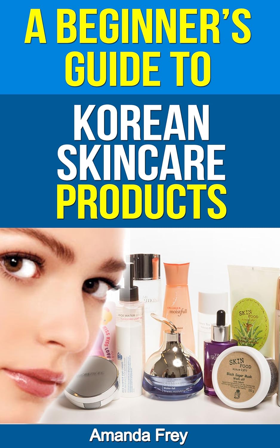 Skin Care A Beginner’s Guide To Korean Skin Care Products