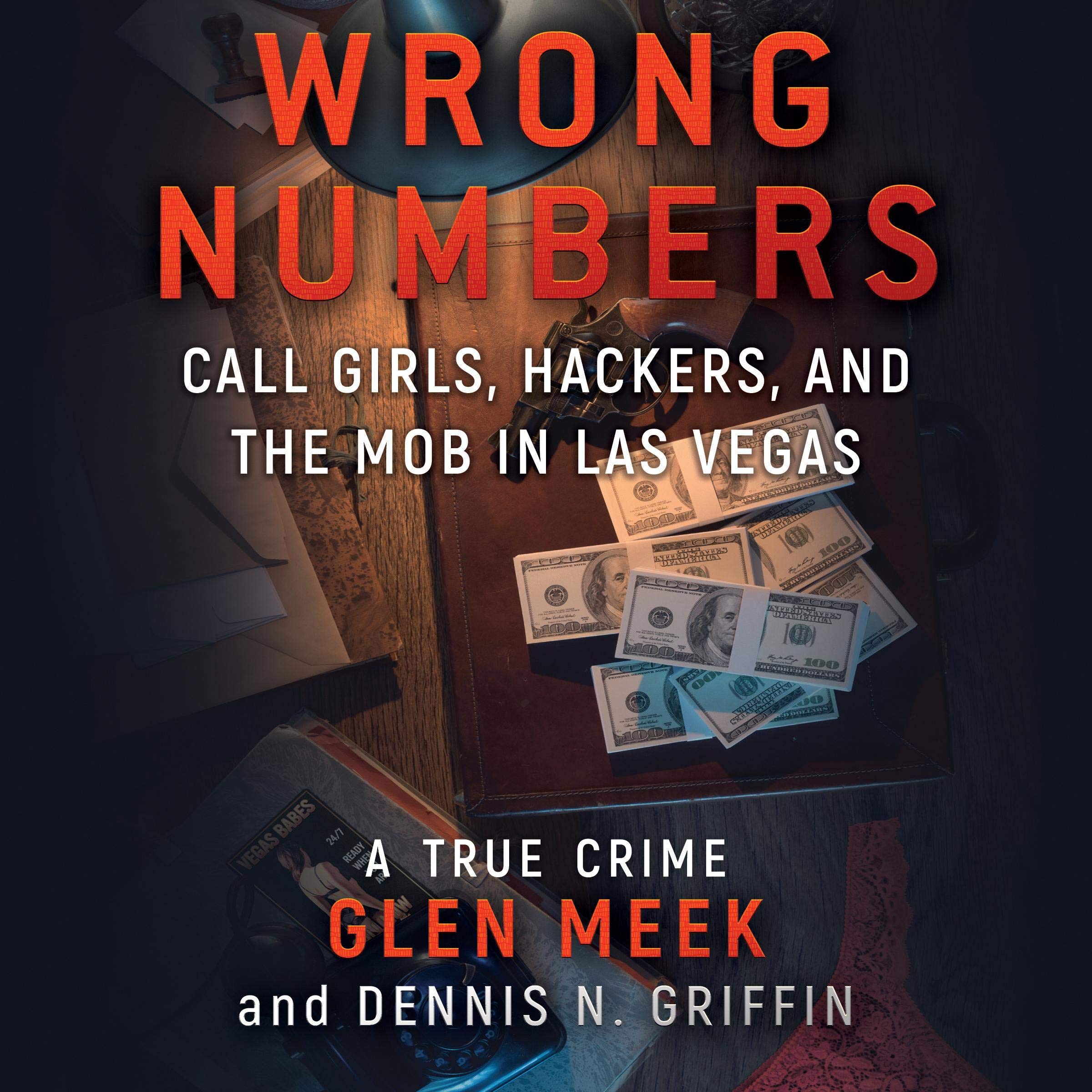 Wrong Numbers: Call Girls, Hackers, and the Mob in Las Vegas