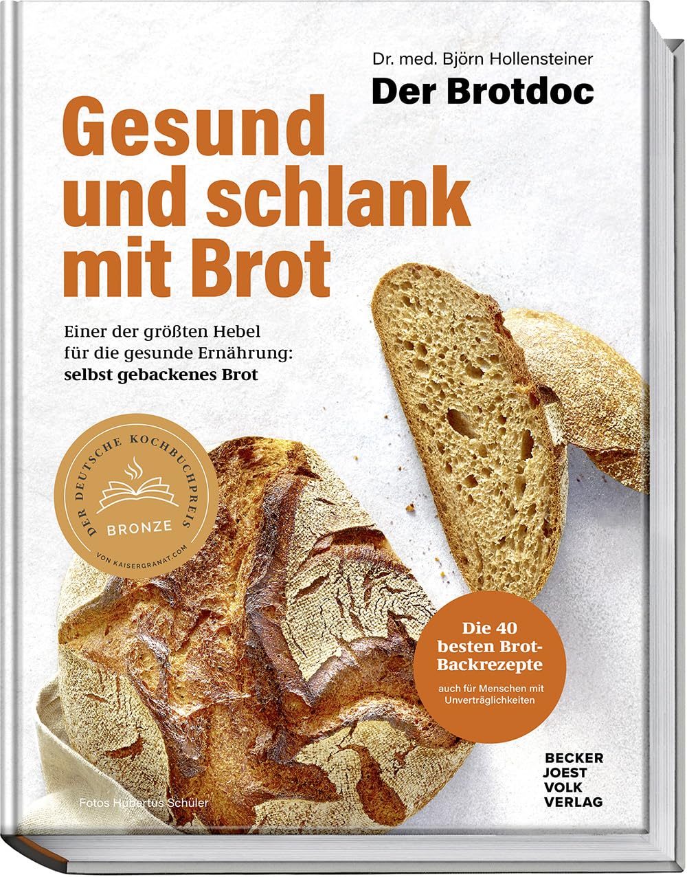Gesund und schlank mit Brot: Einer der größten Hebel für die gesunde Ernährung: selbst gebackenes Brot - Die 40 besten Brotbackrezepte vom Brotdoc auch für Menschen mit Unverträglichkeiten