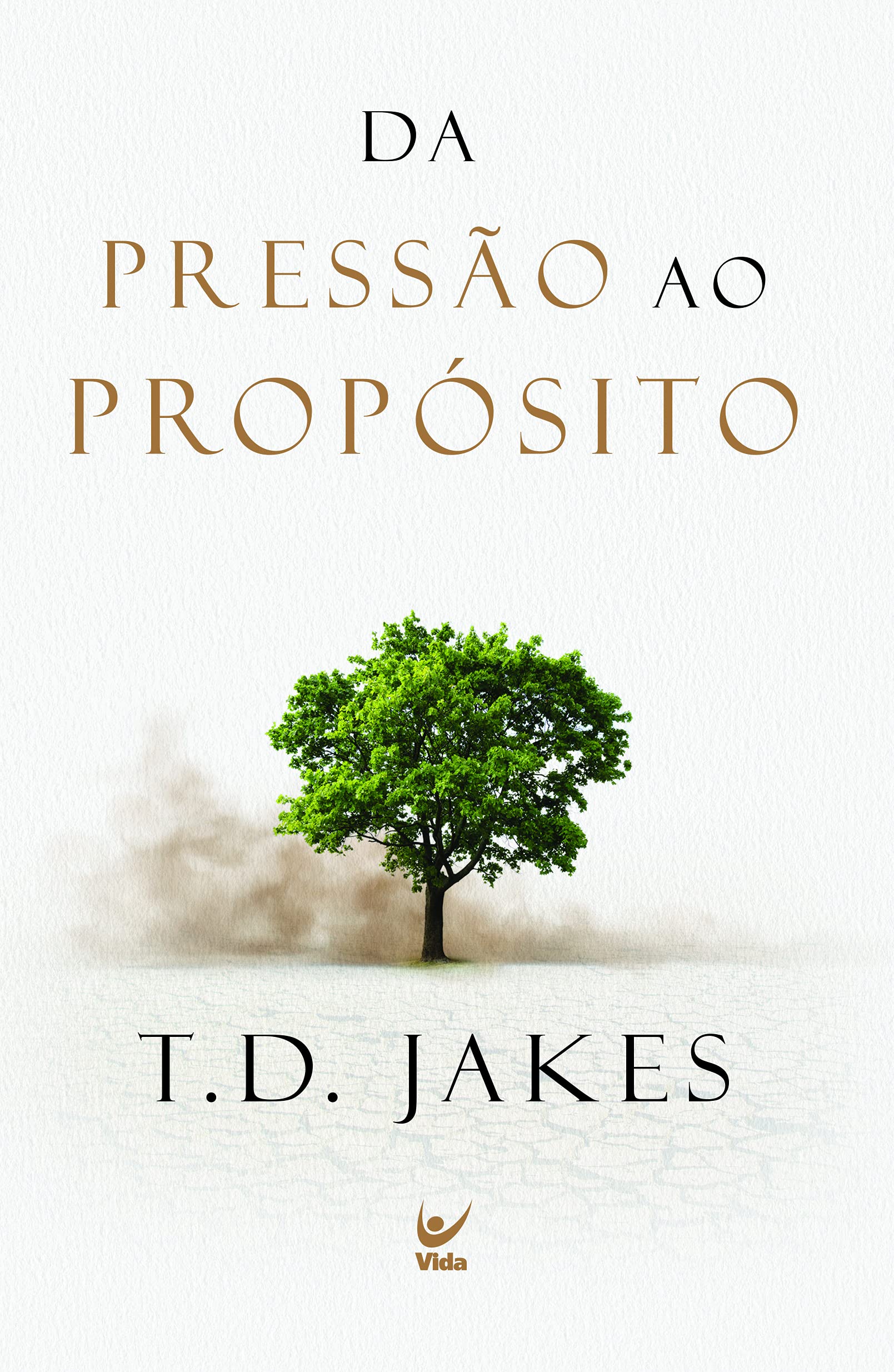 Da pressão ao propósito - T. D. Jakes